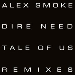 Dire Need (Tale of Us Remixes)