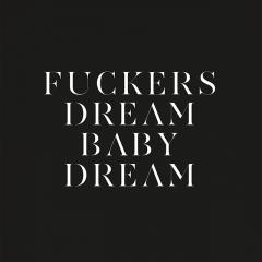Fuckers/Dream Baby Dream