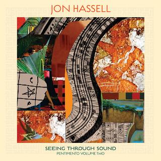 Jon Hassell / 鬼才、ジョン・ハッセルが最新作『Seeing Through Sound (Pentimento Volume Two) 』を7月24日にリリース決定!同作品より新曲『Fearless』が公開。