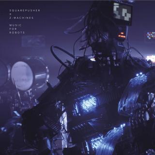 Squarepusher X Z-Machines:Music For Robots