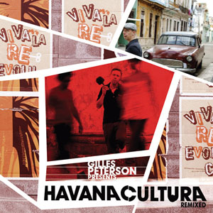 Gilles Peterson Presents Havana Culture: Remixed